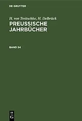 PDF Preußische Jahrbücher. Band 54 von H. Von Treitschke, H. Delbrück