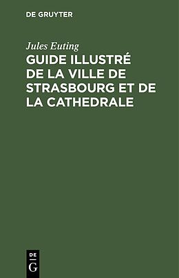 eBook (pdf) Guide illustré de la ville de Strasbourg et de la cathedrale de Jules Euting