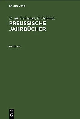 E-Book (pdf) Preußische Jahrbücher. Band 43 von H. Von Treitschke, H. Delbrück