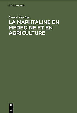 Livre Relié La Naphtaline en médecine et en agriculture de Ernest Fischer