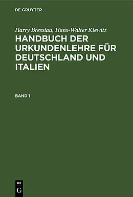 E-Book (pdf) Handbuch der Urkundenlehre für Deutschland und Italien. Band 1 von Harry Bresslau, Hans-Walter Klewitz