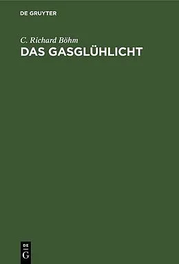 E-Book (pdf) Das Gasglühlicht von C. Richard Böhm