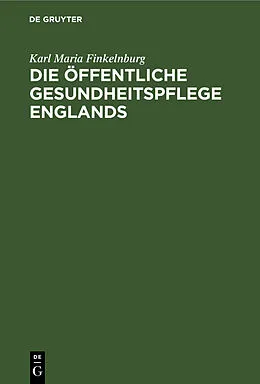 E-Book (pdf) Die öffentliche Gesundheitspflege Englands von Karl Maria Finkelnburg