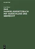 E-Book (pdf) Das Handelsgesetzbuch mit Ausschluß des Seerecht von Carl Ritter