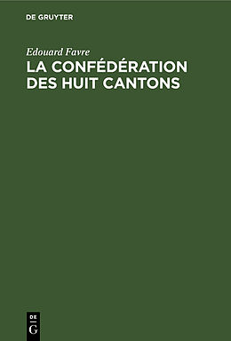 Livre Relié La confédération des huit cantons de Edouard Favre