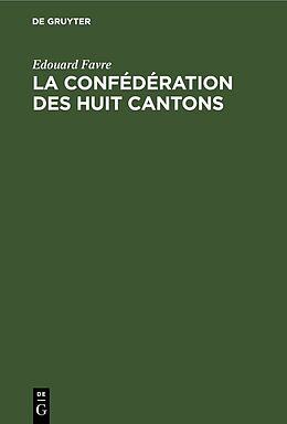 eBook (pdf) La confédération des huit cantons de Edouard Favre