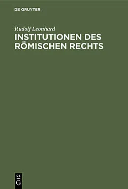 E-Book (pdf) Institutionen des Römischen Rechts von Rudolf Leonhard