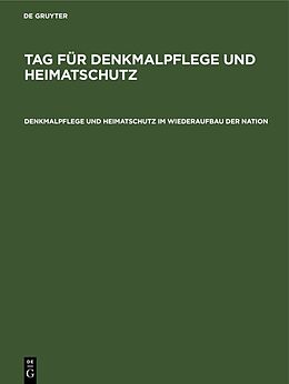 Fester Einband Tag für Denkmalpflege und Heimatschutz / Denkmalpflege und Heimatschutz im Wiederaufbau der Nation von 