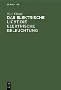 E-Book (pdf) Das Elektrische Licht die elektrische Beleuchtung von W. H. Uhland