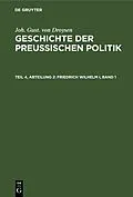 E-Book (pdf) Friedrich Wilhelm I, Band 1 von Joh. Gust. von Droysen