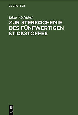 Fester Einband Zur Stereochemie des fünfwertigen Stickstoffes von Edgar Wedekind