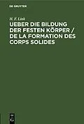E-Book (pdf) Ueber die Bildung der festen Körper / De la formation des corps solides von H. F. Link