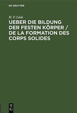 E-Book (pdf) Ueber die Bildung der festen Körper / De la formation des corps solides von H. F. Link