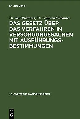 E-Book (pdf) Das Gesetz über das Verfahren in Versorgungssachen mit Ausführungsbestimmungen von Th. von Olshausen, Th. Schulte-Holthausen