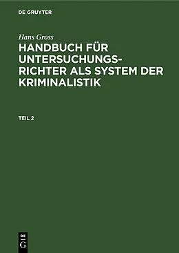 E-Book (pdf) Handbuch für Untersuchungsrichter als System der Kriminalistik. Teil 2 von Hans Gross