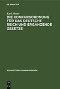 PDF Die Konkursordnung für das Deutsche Reich und ergänzende Gesetze von Karl Meyer