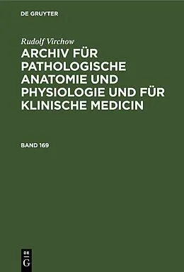 E-Book (pdf) Archiv für pathologische Anatomie und Physiologie und für klinische Medicin. Band 169 von Rudolf Virchow