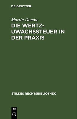 Fester Einband Die Wertzuwachssteuer in der Praxis von Martin Domke