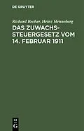 E-Book (pdf) Das Zuwachssteuergesetz vom 14. Februar 1911 von Richard Becher, Heinz Henneberg
