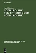 E-Book (pdf) Sozialpolitik, Teil 1: Theorie der sozialpolitik von Adolf Günther