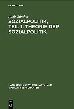 E-Book (pdf) Sozialpolitik, Teil 1: Theorie der sozialpolitik von Adolf Günther