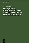 E-Book (pdf) Die direkte Einführung von Substituenten in den Benzolkern von A. F. Holleman