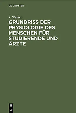 E-Book (pdf) Grundriss der Physiologie des Menschen für Studierende und Ärzte von J. Steiner