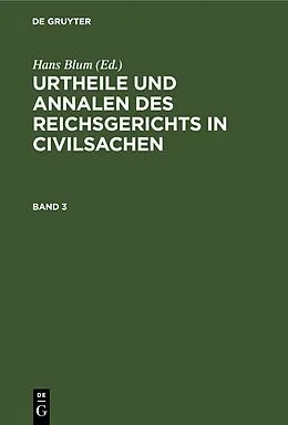 E-Book (pdf) Urtheile und Annalen des Reichsgerichts in Civilsachen. Band 3 von 
