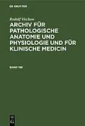 E-Book (pdf) Archiv für pathologische Anatomie und Physiologie und für klinische Medicin. Band 198 von Rudolf Virchow