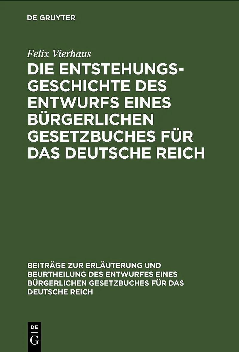 Die Entstehungsgeschichte des Entwurfs eines Bürgerlichen Gesetzbuches für das Deutsche Reich