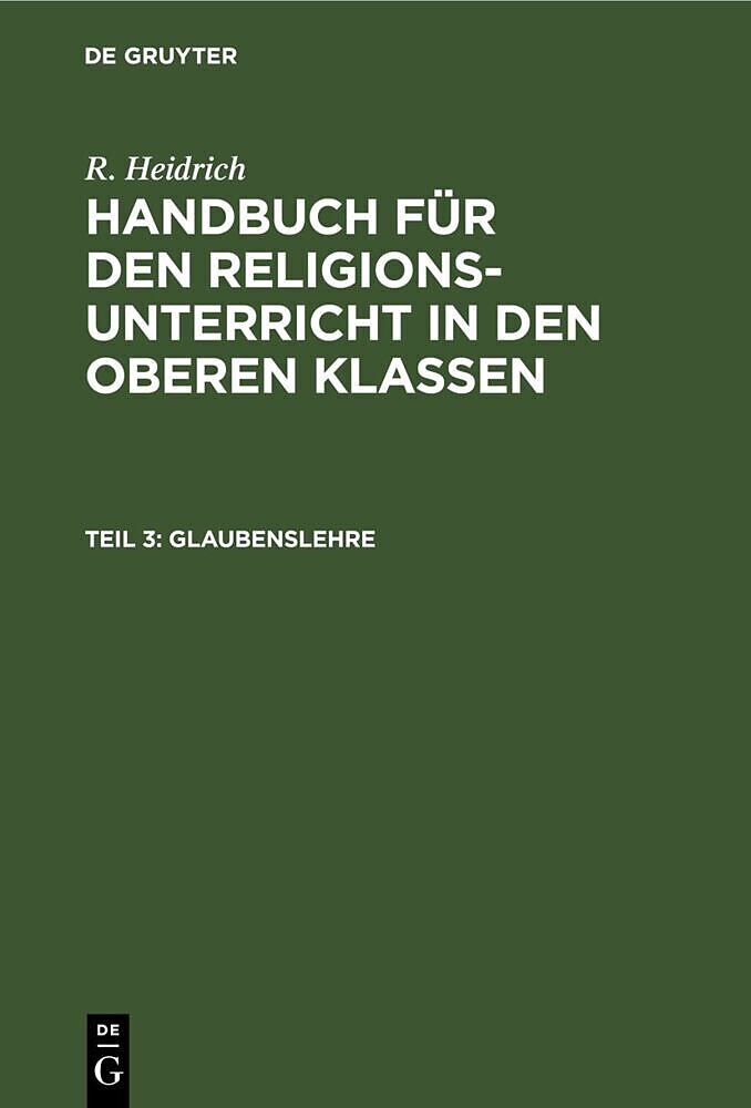 R. Heidrich: Handbuch für den Religionsunterricht in den oberen Klassen / Glaubenslehre