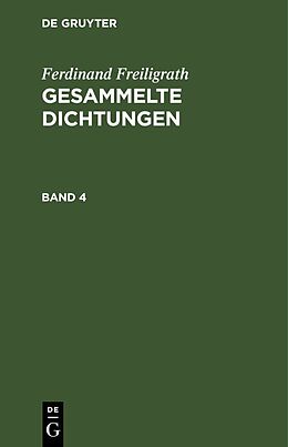 Fester Einband Ferdinand Freiligrath: Gesammelte Dichtungen / Ferdinand Freiligrath: Gesammelte Dichtungen. Band 4 von Ferdinand Freiligrath