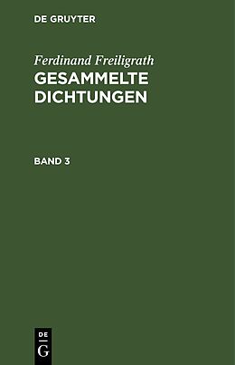 Fester Einband Ferdinand Freiligrath: Gesammelte Dichtungen / Ferdinand Freiligrath: Gesammelte Dichtungen. Band 3 von Ferdinand Freiligrath