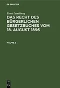 PDF Das Recht des Bürgerlichen Gesetzbuches vom 18. August 1896. Hälfte 2 von Ernst Landsberg
