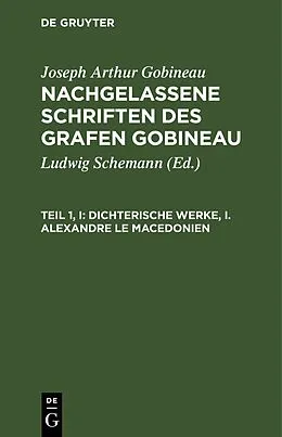 E-Book (pdf) Dichterische Werke, I. Alexandre le Macedonien von Joseph Arthur Gobineau