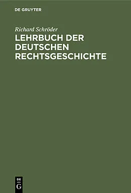 E-Book (pdf) Lehrbuch der deutschen Rechtsgeschichte von Richard Schröder