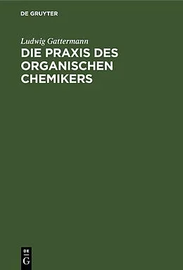 E-Book (pdf) Die Praxis des organischen Chemikers von Ludwig Gattermann