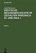 E-Book (pdf) Deutsche Reichsgeschichte im Zeitalter Friedrich III. und Max I.. Band 2 von Adolf Bachmann