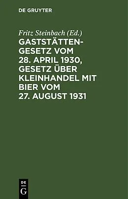 E-Book (pdf) Gaststättengesetz vom 28. April 1930, Gesetz über Kleinhandel mit Bier vom 27. August 1931 von 