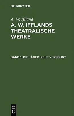 PDF Die Jäger. Reue versöhnt von A. W. Iffland