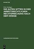 E-Book (pdf) Die guten Sitten in der arbeitsrechtlichen Rechtsprechung nach dem Kriege von Fritz Oettinger