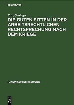 E-Book (pdf) Die guten Sitten in der arbeitsrechtlichen Rechtsprechung nach dem Kriege von Fritz Oettinger