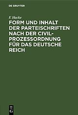 E-Book (pdf) Form und Inhalt der Parteischriften nach der Civilprozeßordnung für das deutsche Reich von F. Hacke