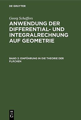 Fester Einband Georg Scheffers: Anwendung der Differential- und Integralrechnung auf Geometrie / Einführung in die Theorie der Flächen von Georg Scheffers