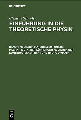 E-Book (pdf) Mechanik materieller Punkte, Mechanik starrer Körper und Mechanik der Kontinua (Elastizität und Hydrodynamik) von Clemens Schaefer