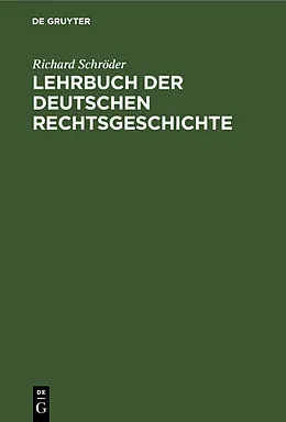 E-Book (pdf) Lehrbuch der deutschen Rechtsgeschichte von Richard Schröder
