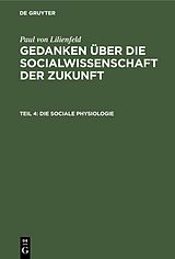 E-Book (pdf) Paul von Lilienfeld: Gedanken über die Socialwissenschaft der Zukunft / Die sociale Physiologie von Paul von Lilienfeld