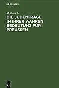 E-Book (pdf) Die Judenfrage in ihrer wahren Bedeutung für Preußen von M. Kalisch