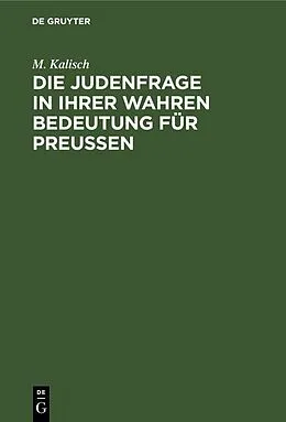 E-Book (pdf) Die Judenfrage in ihrer wahren Bedeutung für Preußen von M. Kalisch