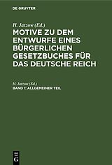 E-Book (pdf) Motive zu dem Entwurfe eines Bürgerlichen Gesetzbuches für das Deutsche Reich / Allgemeiner Teil von 
